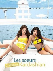 Les sœurs Kardashian à Miami en Streaming VF GRATUIT Complet HD 2012 en Français
