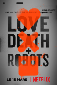 Love, Death + Robots saison 1 en Streaming VF GRATUIT Complet HD 2019 en Français