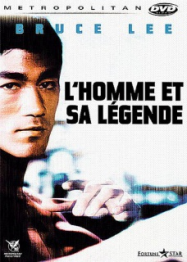 Bruce Lee : L’homme et sa légende