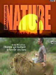 Grandeurs nature – Kevin Richardson, l’homme qui murmure à l’oreille des lions