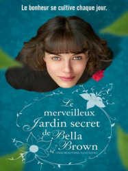 Le Merveilleux Jardin Secret de Bella Brown Streaming VF Français Complet Gratuit