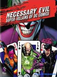 Necessary Evil: Super-Villains of DC Comics [VOSTFR] Streaming VF Français Complet Gratuit