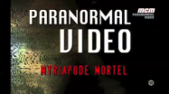 Paranormal video – Myriapode mortel