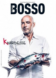 Patrick Bosso – le spectacle K-MARSEILLE