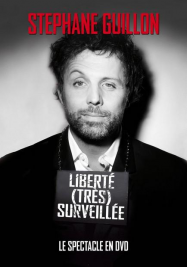 Stéphane Guillon – Liberté (très) surveillée Streaming VF Français Complet Gratuit