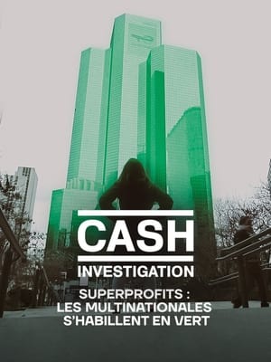 Cash Investigation “Superprofits : les multinationales s'habillent en vert” Streaming VF Français Complet Gratuit