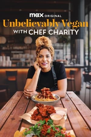 Unbelievably Vegan with Chef Charity Streaming VF Français Complet Gratuit