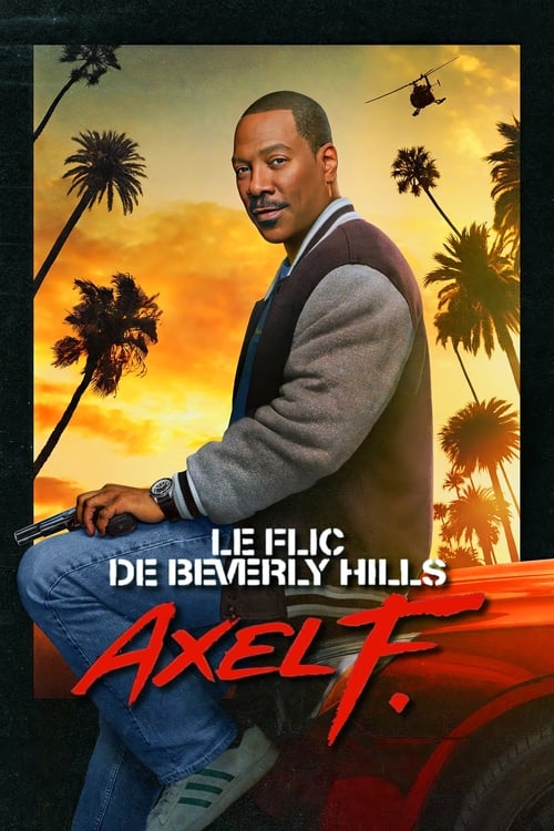 Le Flic de Beverly Hills : Axel F. Streaming VF Français Complet Gratuit